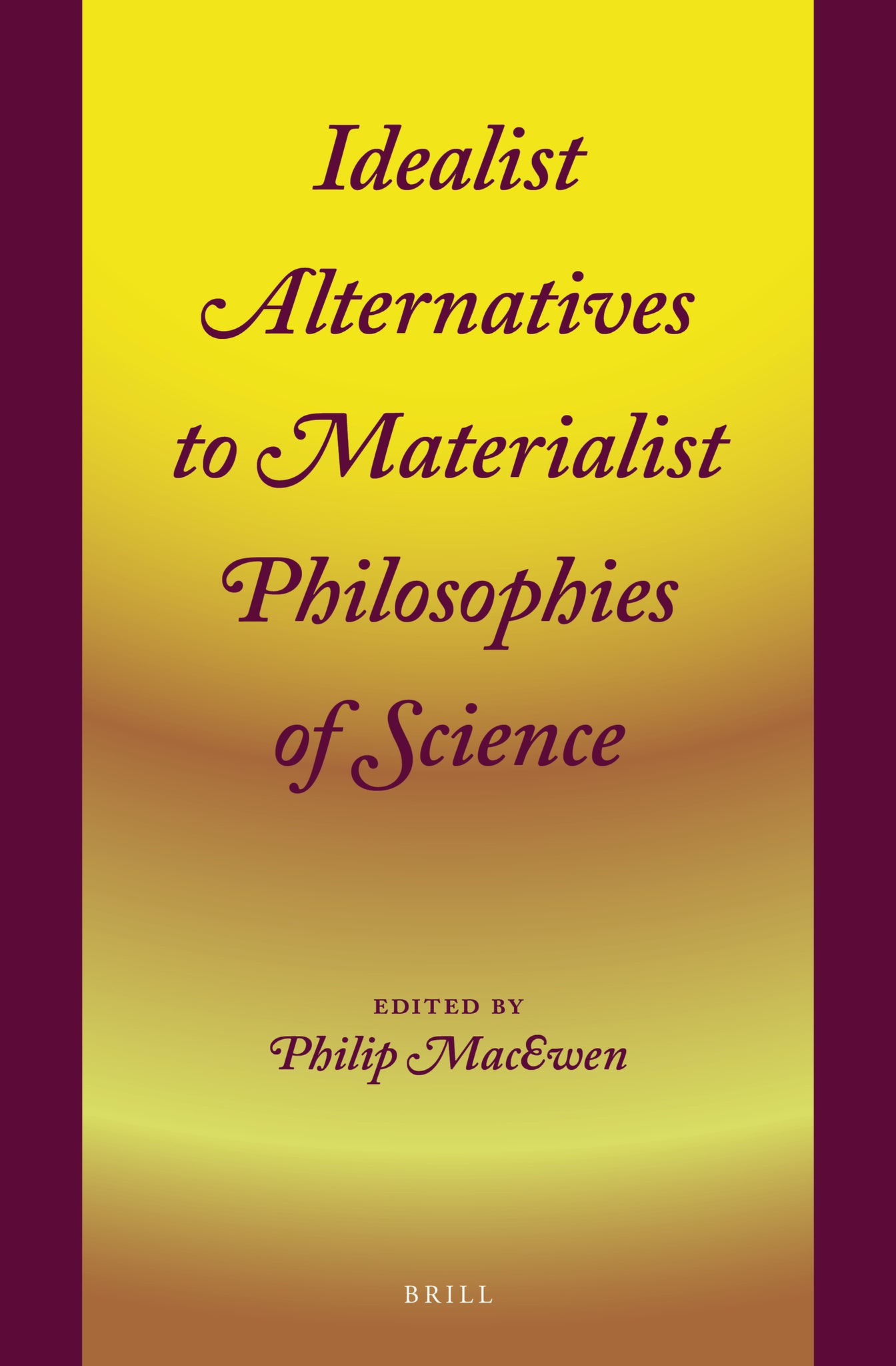 Idealist Alternatives to Materialist Philosophies of Science