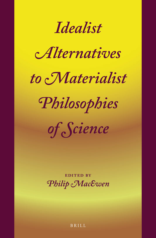 Idealist Alternatives to Materialist Philosophies of Science