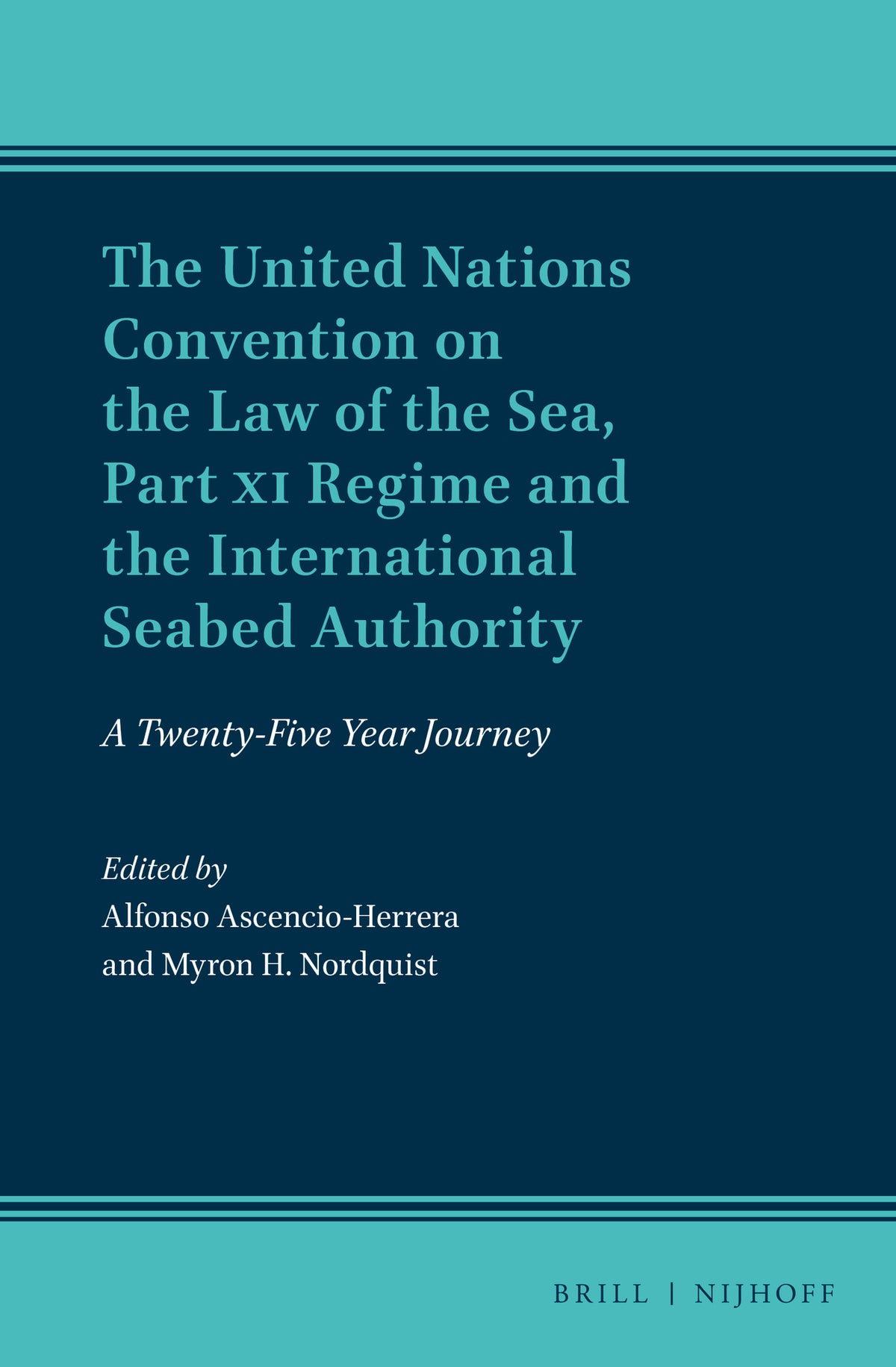 Cover image for The United Nations Convention on the Law of the Sea, Part XI Regime and the International Seabed Authority: A Twenty-Five Year Journey ISBN 9789004507371