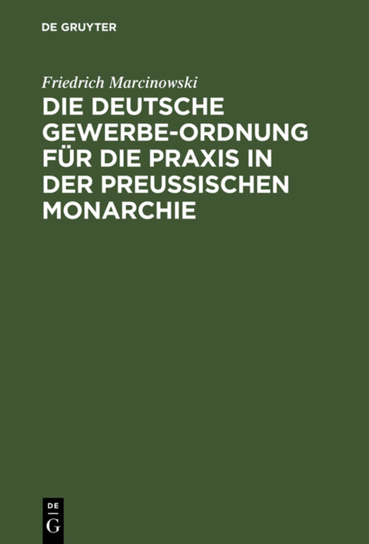 Cover image for Die deutsche Gewerbe-Ordnung für die Praxis in der preußischen Monarchie ISBN 9783111168227
