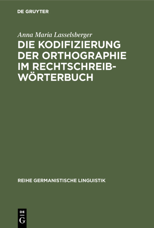Die Kodifizierung der Orthographie im Rechtschreibwörterbuch