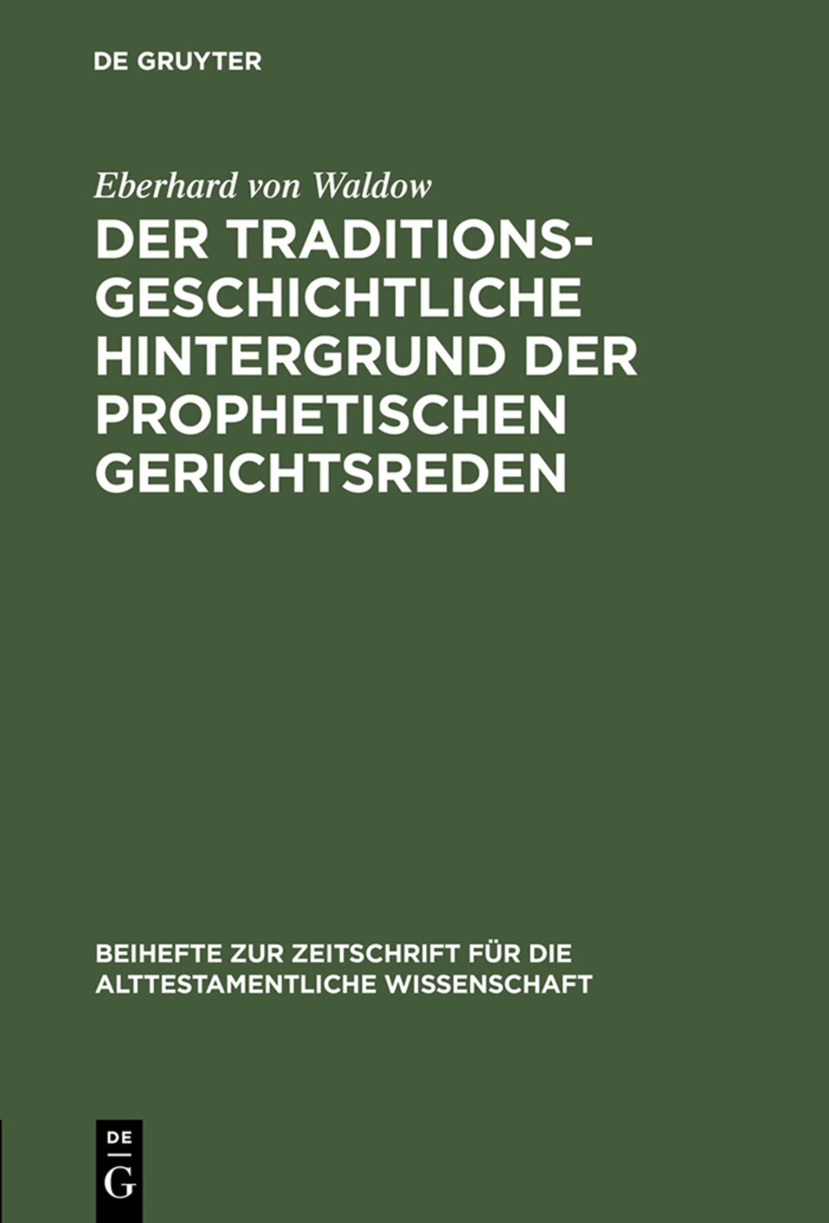 Cover image for Der traditionsgeschichtliche Hintergrund der prophetischen Gerichtsreden ISBN 9783110055641