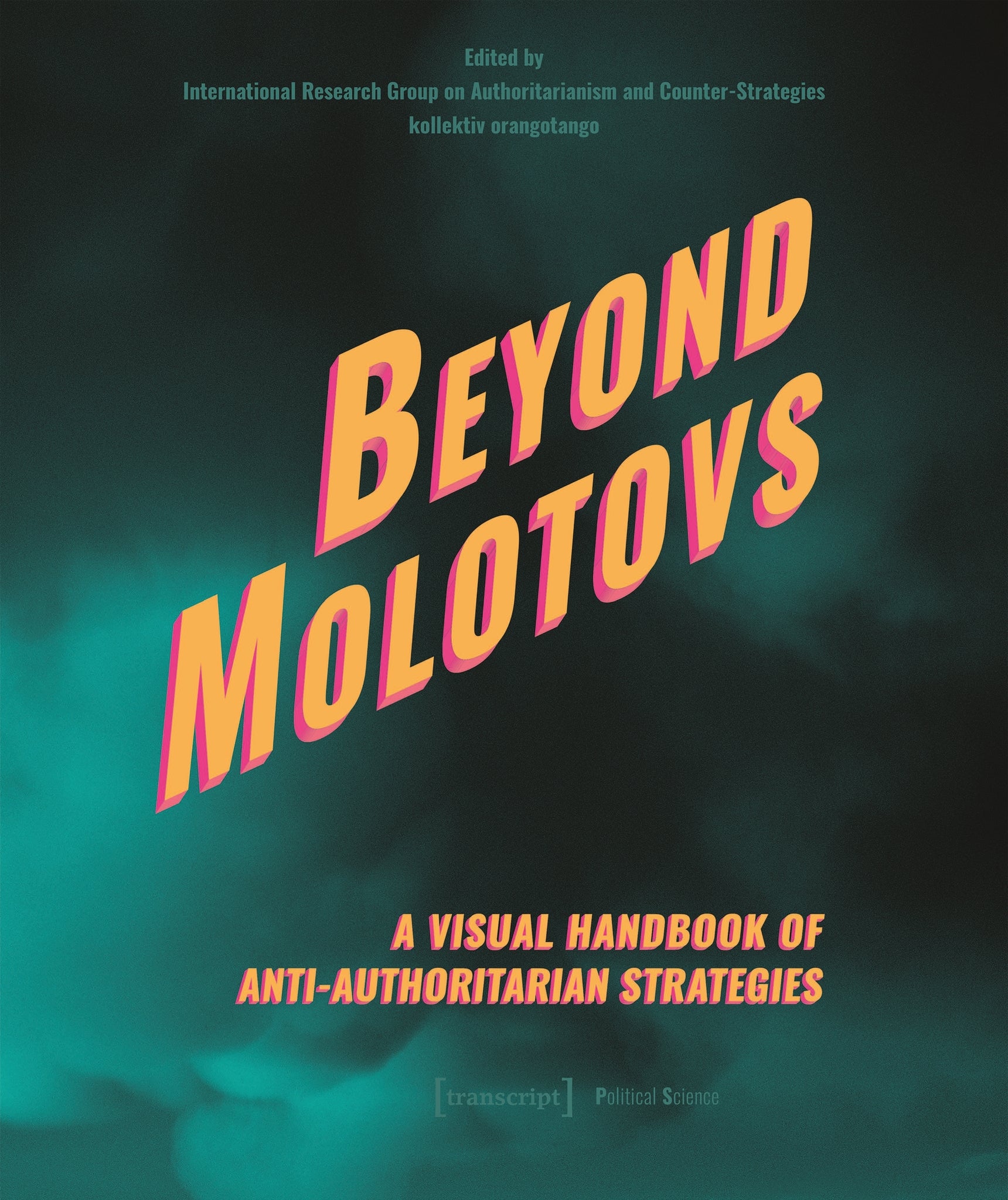 Cover image for Beyond Molotovs – A Visual Handbook of Anti-Authoritarian Strategies ISBN 9783837670554