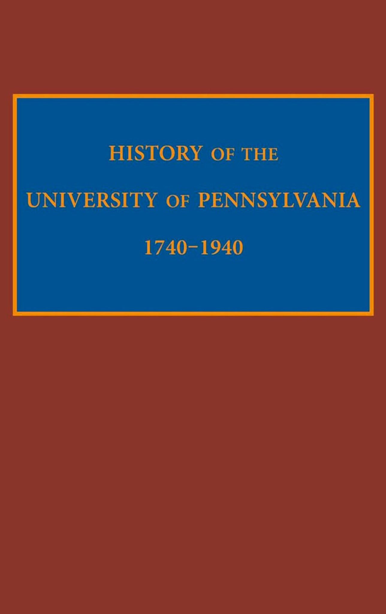 History of the University of Pennsylvania, 1740-1940