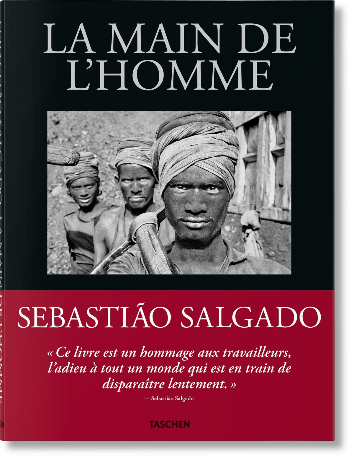 Cover image for Sebastião Salgado. La main de l'homme. Une archéologie de l'ère industrielle ISBN 9783836596473