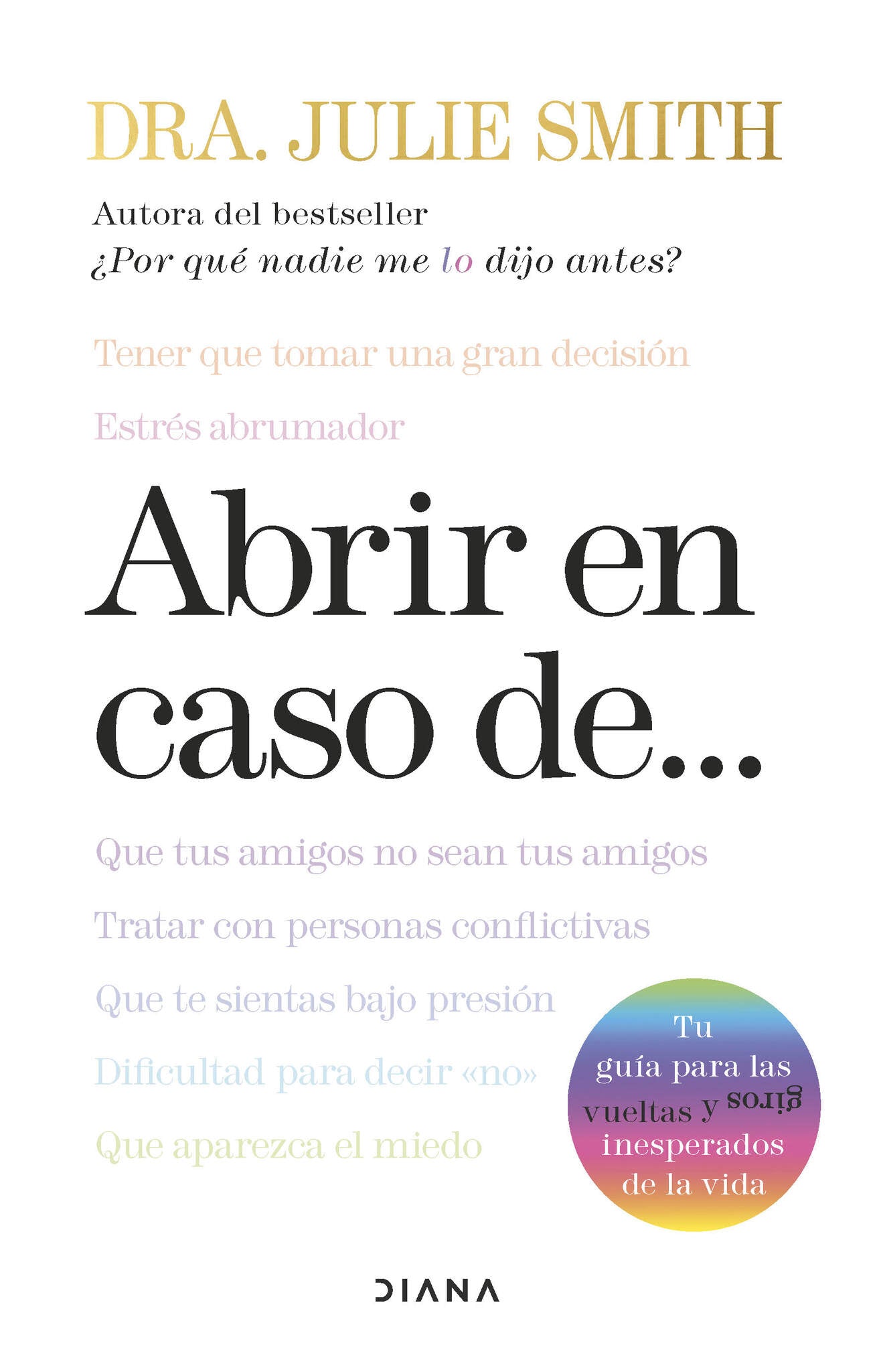 Abrir en caso de...: Tu guía para las vueltas y giros inesperados de la vida / Open When: A Companion for Life’s Twists & Turns