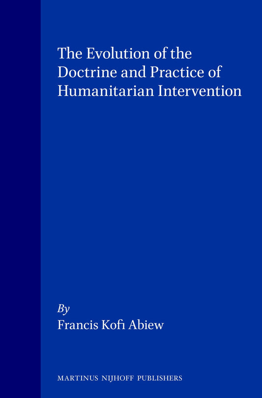 The Evolution of the Doctrine and Practice of Humanitarian Intervention