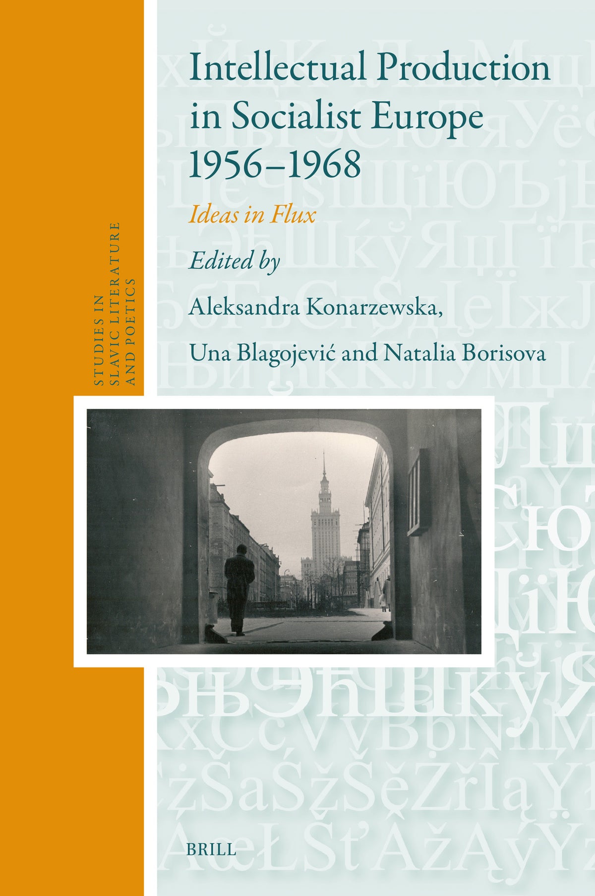 Cover image for Intellectual Production in Socialist Europe 1956-1968 ISBN 9789004533059