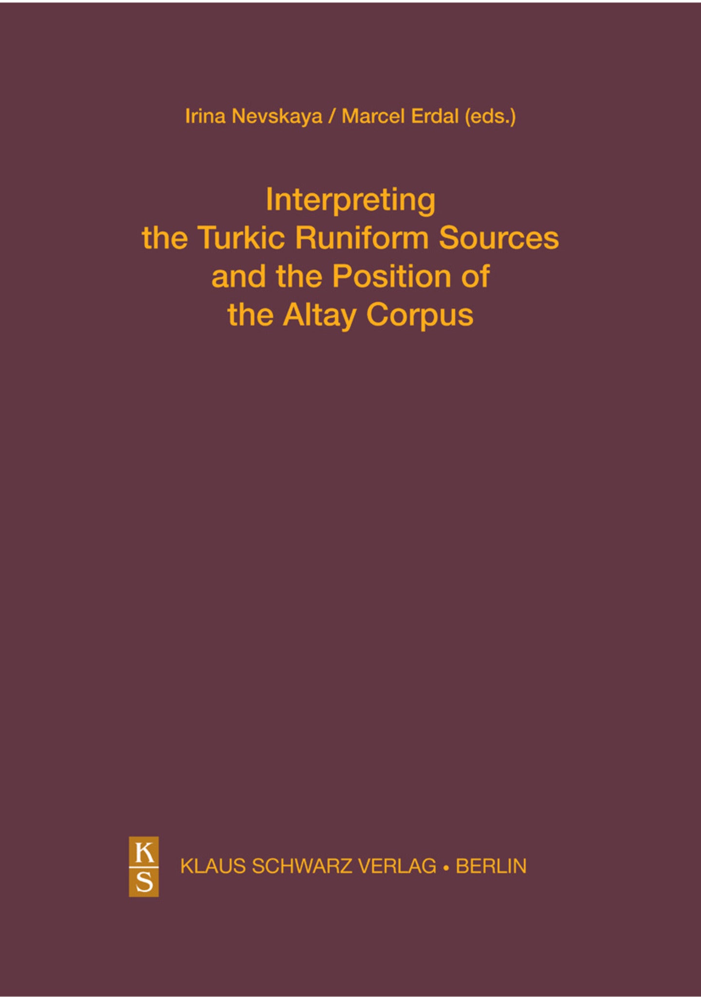 Interpreting the Turkic Runiform Sources and the Position of the Altai Corpus