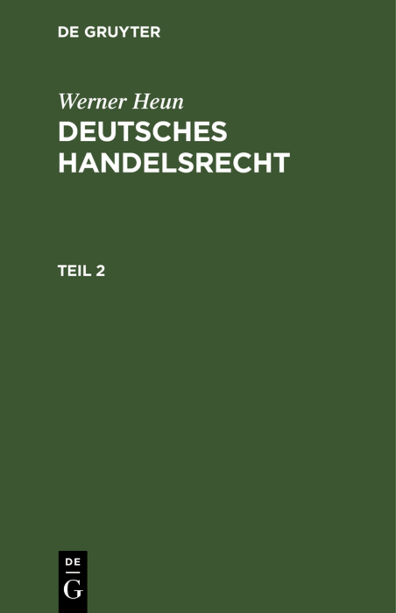 Werner Heun: Deutsches Handelsrecht. Teil 2