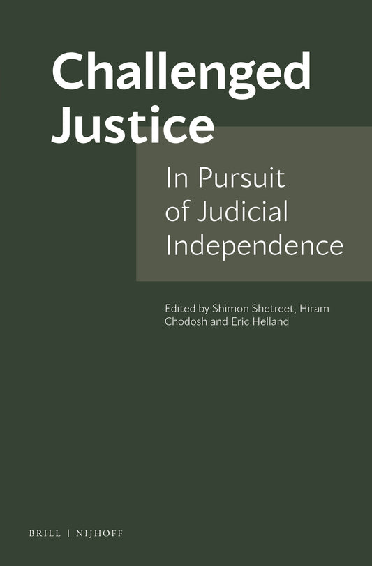 Challenged Justice: In Pursuit of Judicial Independence