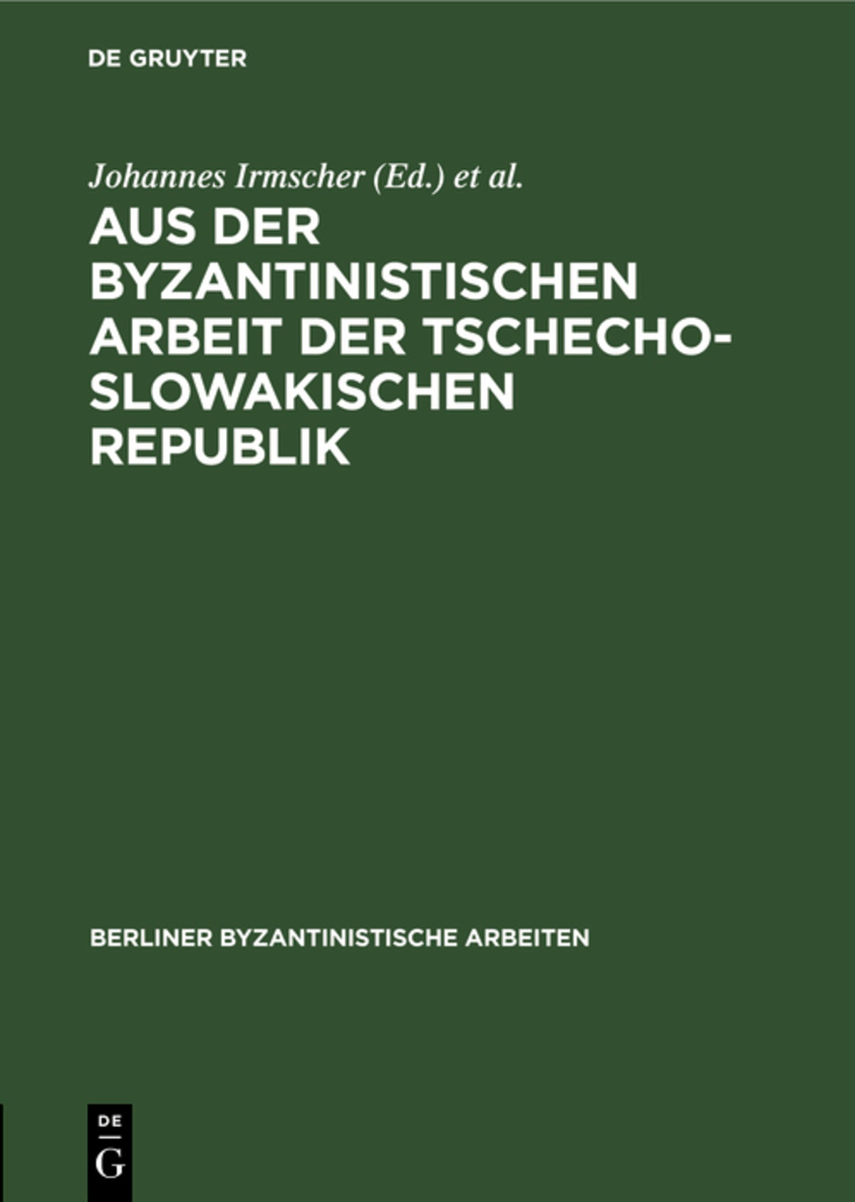 Cover image for Aus der Byzantinistischen Arbeit der Tschechoslowakischen Republik ISBN 9783112470497