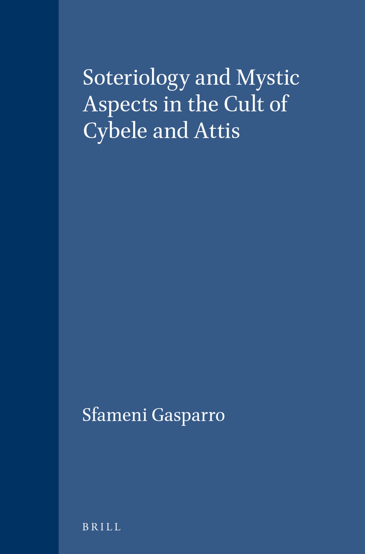 Cover image for Soteriology and Mystic Aspects in the Cult of Cybele and Attis ISBN 9789004072831