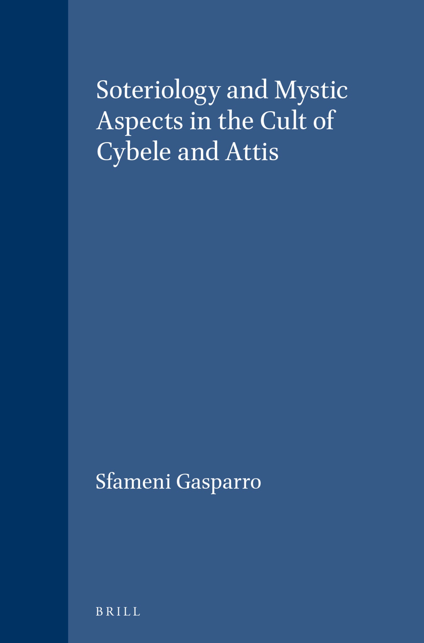Cover image for Soteriology and Mystic Aspects in the Cult of Cybele and Attis ISBN 9789004072831