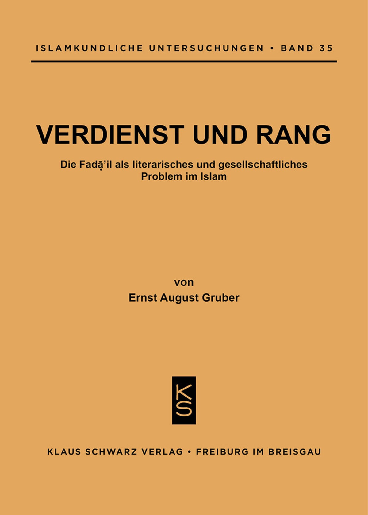 Verdienst und Rang : die Faḍāʾil als literar. u. gesellschaftl. Problem im Islam