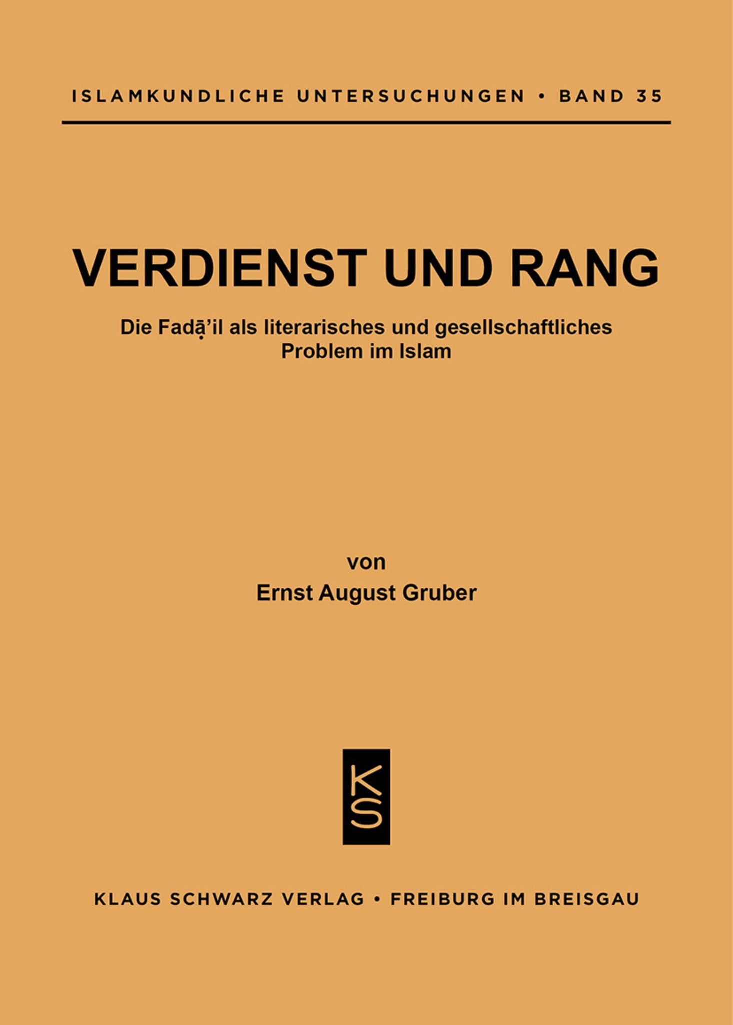 Verdienst und Rang : die Faḍāʾil als literar. u. gesellschaftl. Problem im Islam