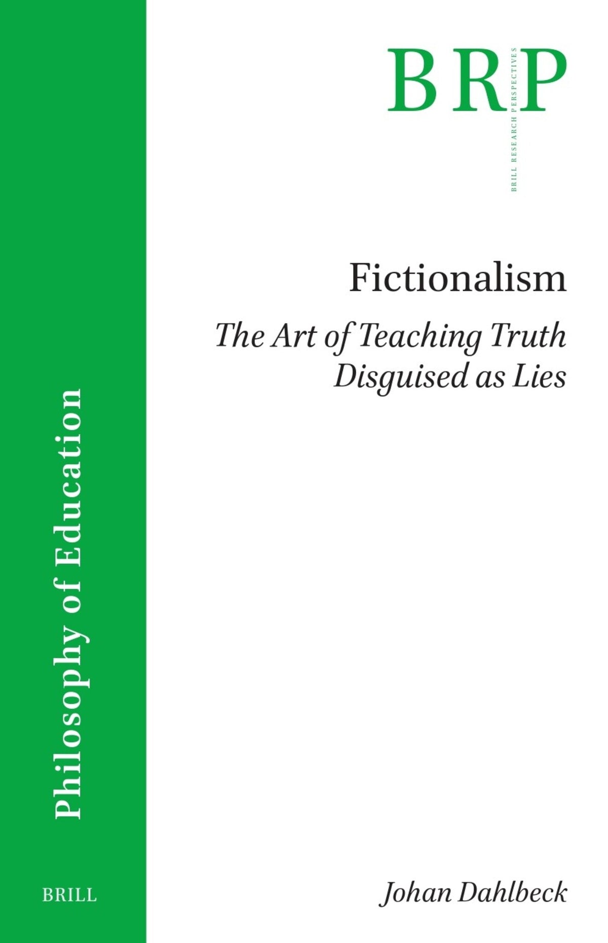 Cover image for Fictionalism: The Art of Teaching Truth Disguised as Lies ISBN 9789004689800