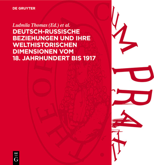 Deutsch-russische Beziehungen und ihre welthistorischen Dimensionen vom 18. Jahrhundert bis 1917