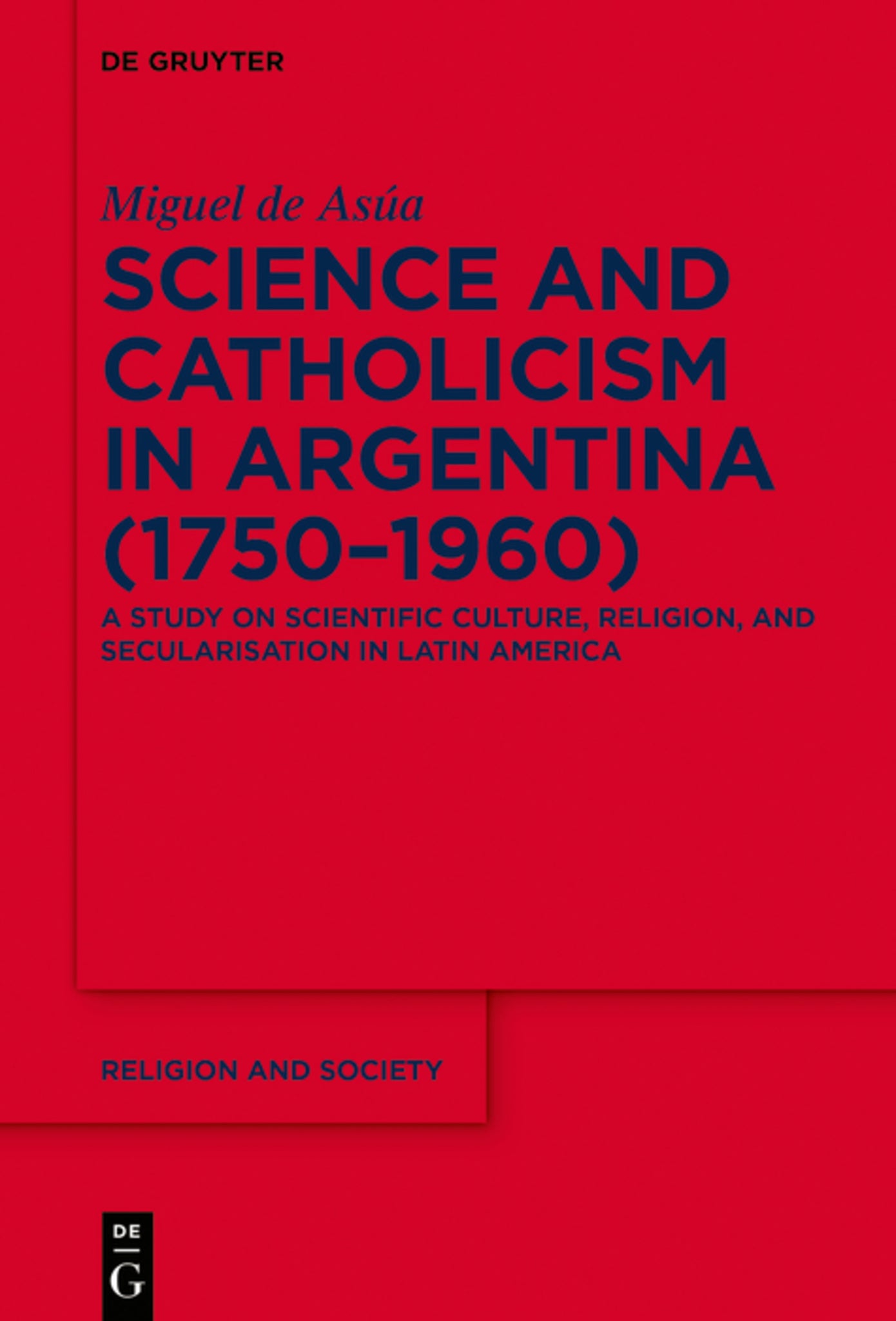 Science and Catholicism in Argentina (1750–1960)