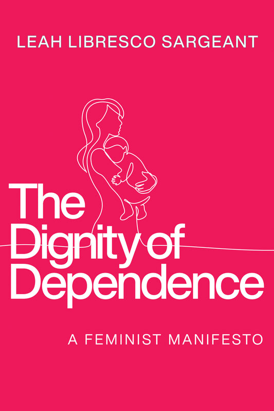 The Dignity of Dependence