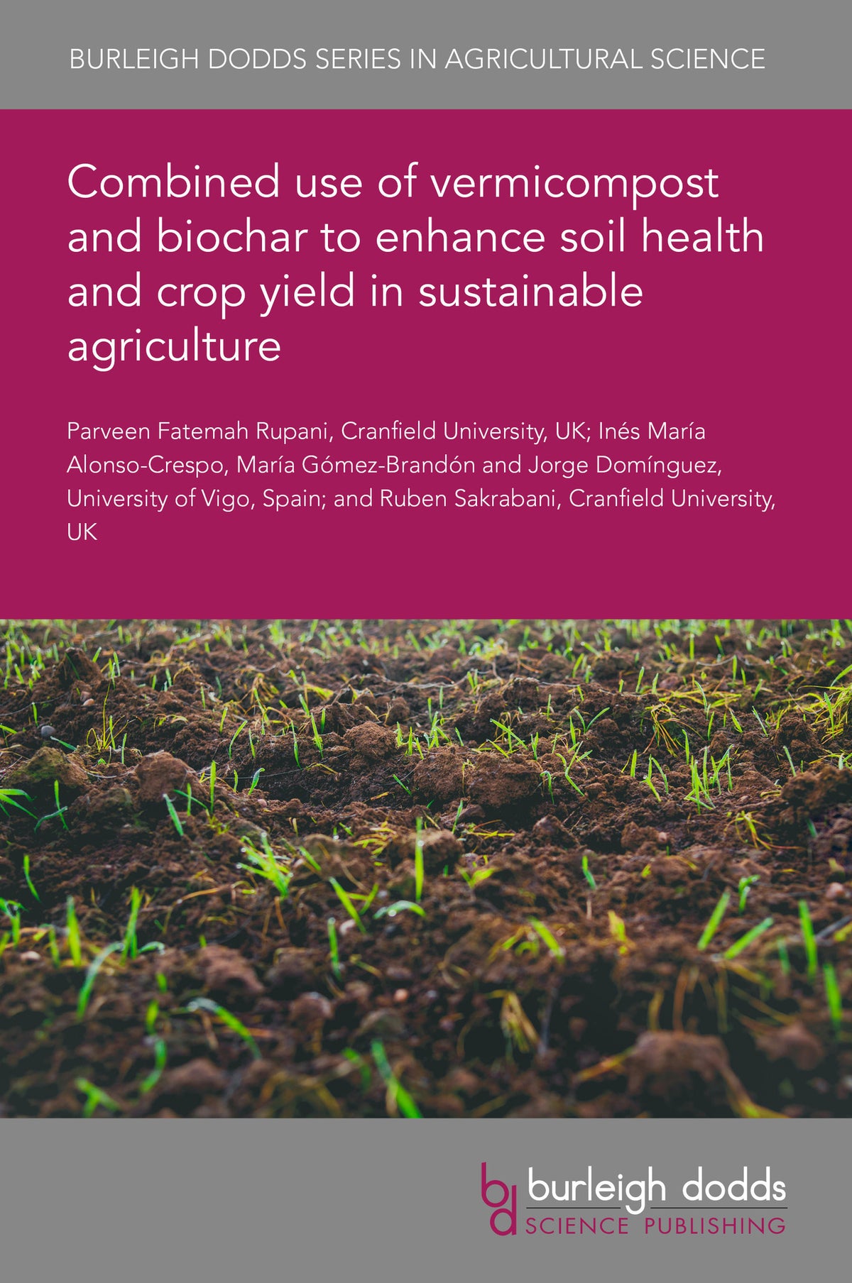 Cover image for Combined use of vermicompost and biochar to enhance soil health and crop yield in sustainable agriculture ISBN 9781835458174