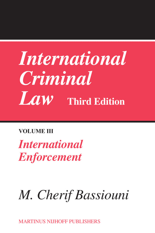 International Criminal Law, Volume 3: International Enforcement