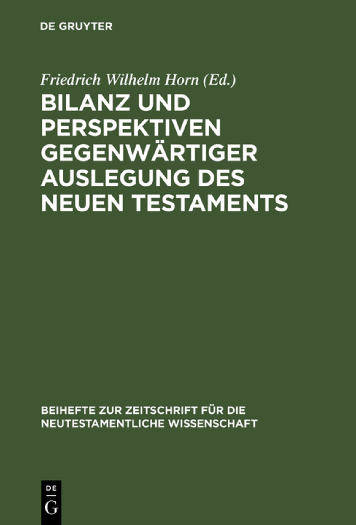 Cover image for Bilanz und Perspektiven gegenwärtiger Auslegung des Neuen Testaments ISBN 9783110145052