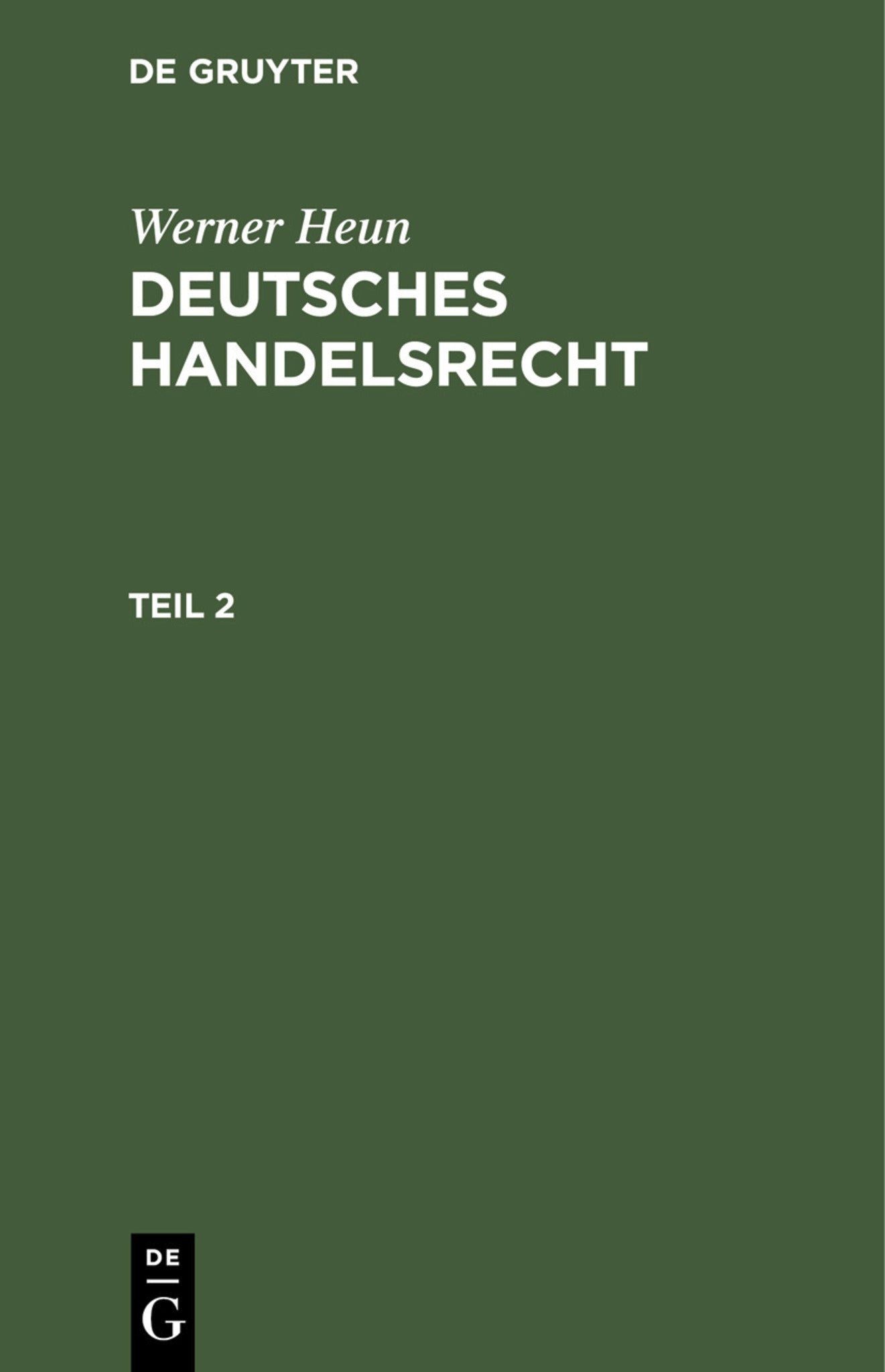 Werner Heun: Deutsches Handelsrecht. Teil 2
