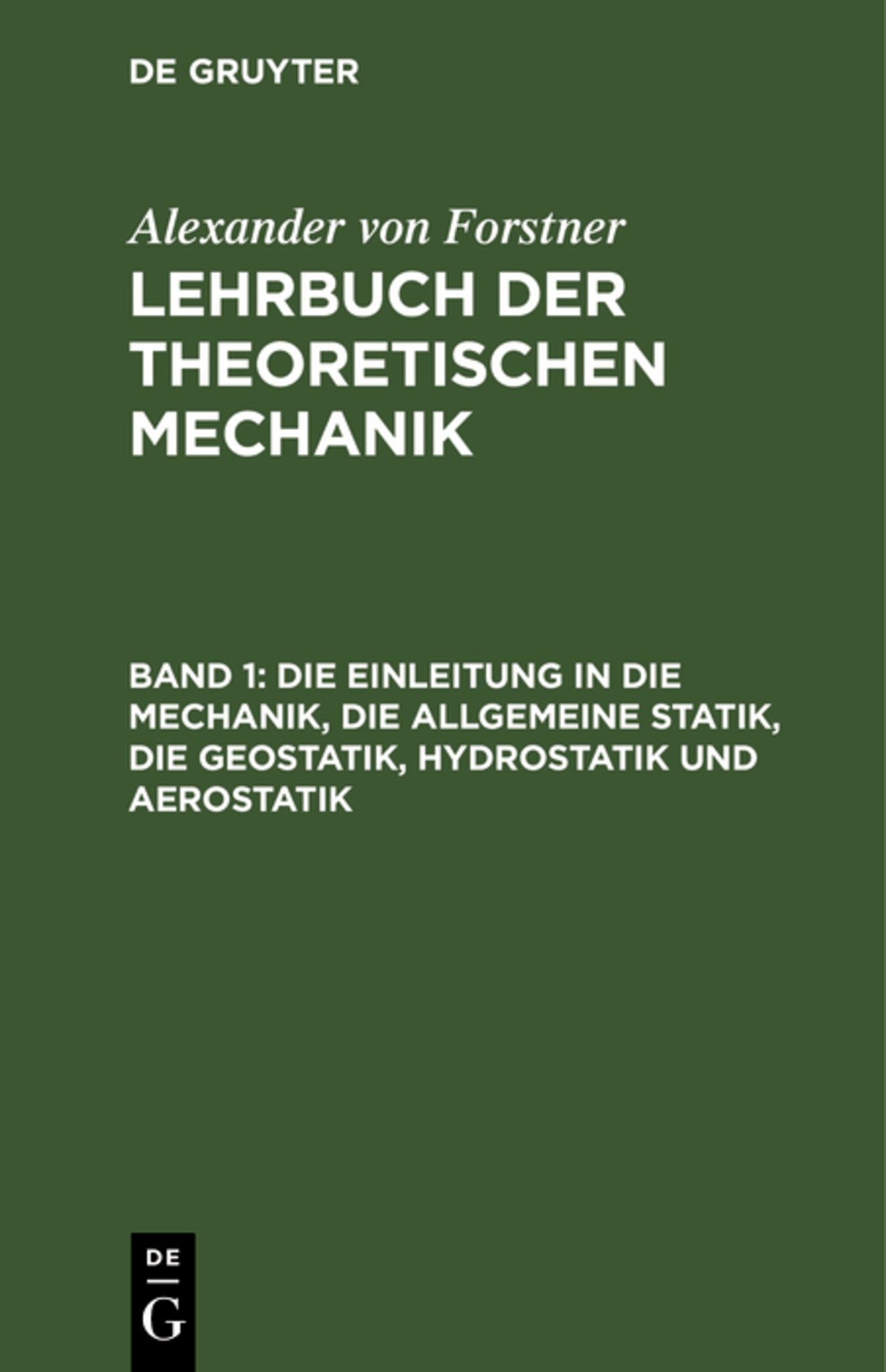 Die Einleitung in die Mechanik, die allgemeine Statik, die Geostatik, Hydrostatik und Aerostatik