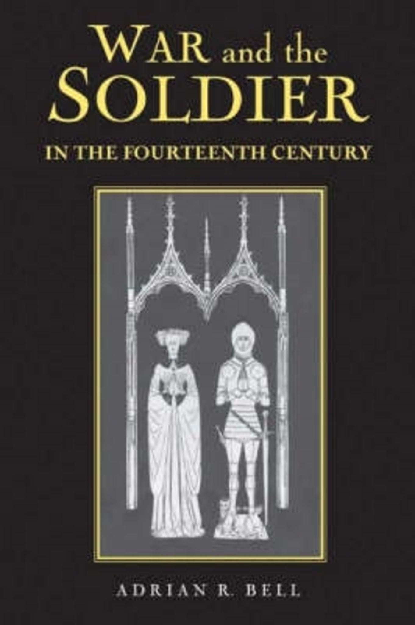 Cover image for War and the Soldier in the Fourteenth Century ISBN 9781843831037