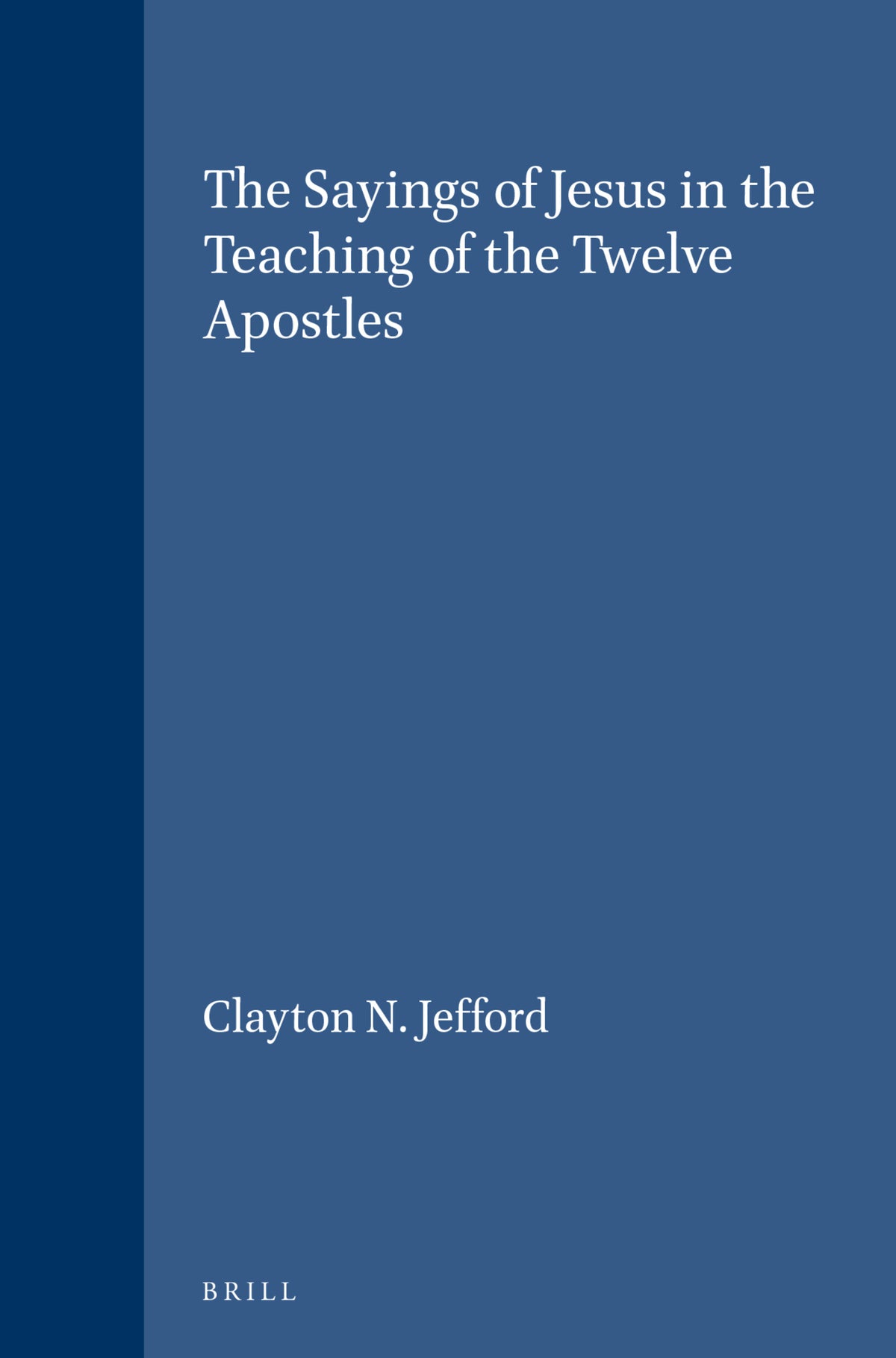 Cover image for The Sayings of Jesus in the Teaching of the Twelve Apostles ISBN 9789004091276