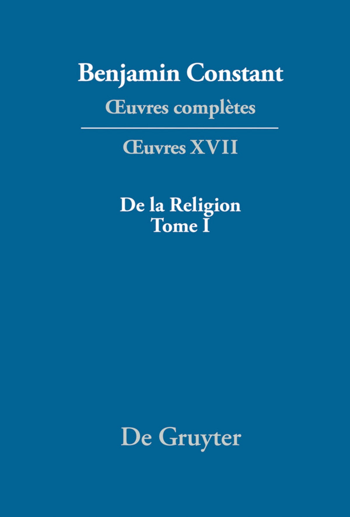 Cover image for De la Religion, considérée dans sa source, ses formes et ses développements, Tome I ISBN 9783110307795