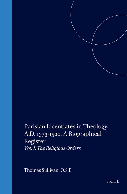Parisian Licentiates in Theology, A.D. 1373-1500. A Biographical Register