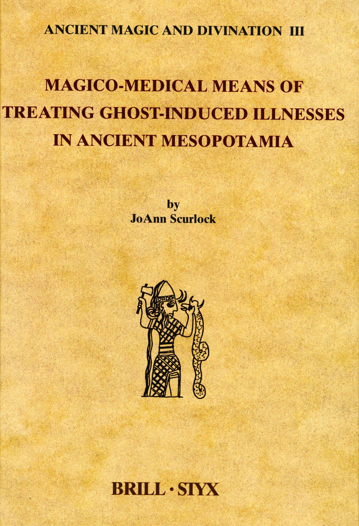Cover image for Magico-Medical Means of Treating Ghost-Induced Illnesses in Ancient Mesopotamia ISBN 9789004123977