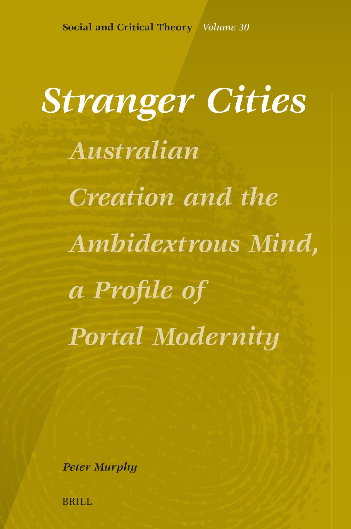 Cover image for Stranger Cities: Australian Creation and the Ambidextrous Mind, a Profile of Portal Modernity ISBN 9789004680098