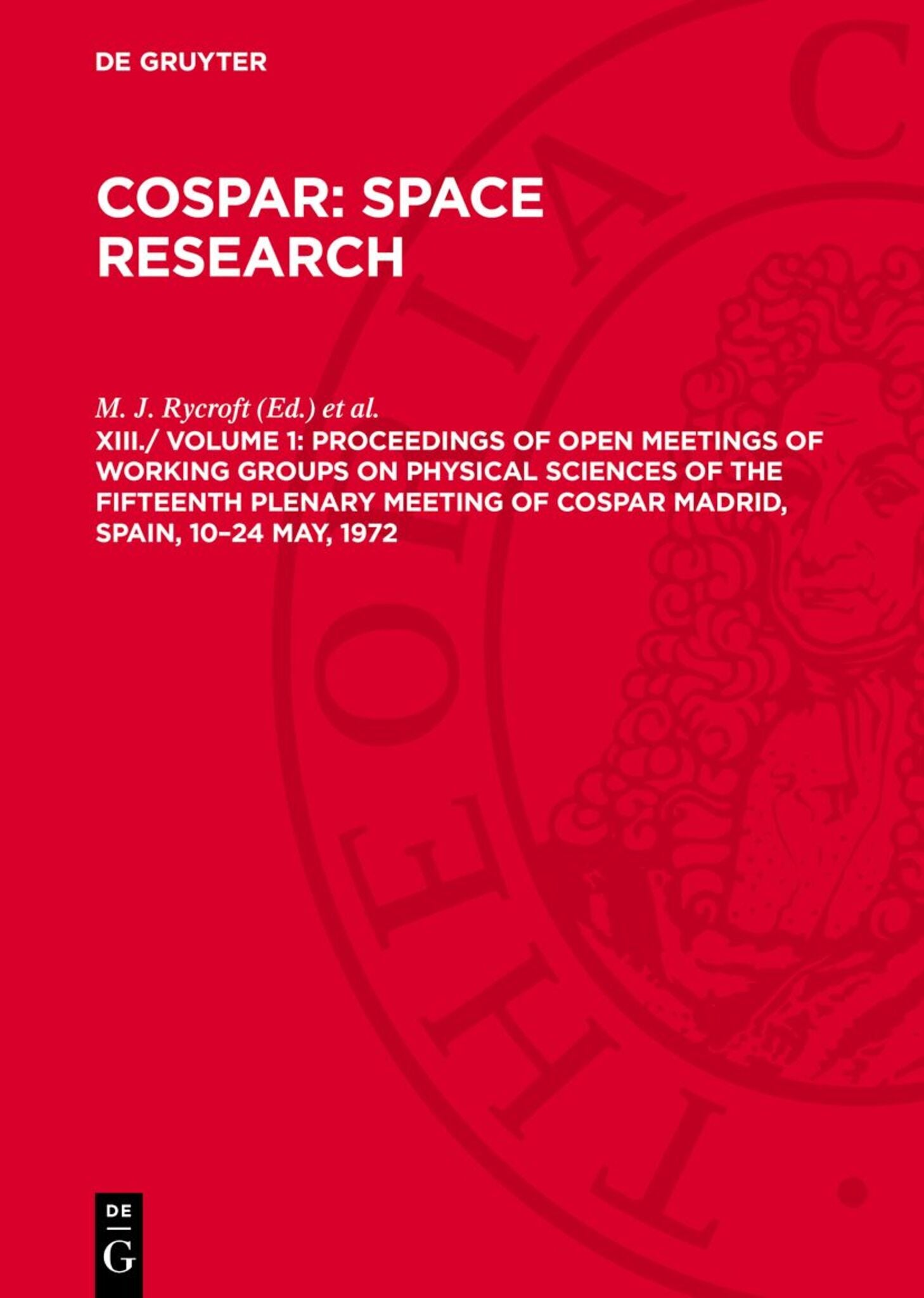 Cover image for Proceedings of Open Meetings of Working Groups on Physical Sciences of the Fifteenth Plenary Meeting of COSPAR MADRID, SPAIN, 10–24 May, 1972 ISBN 9783112781302