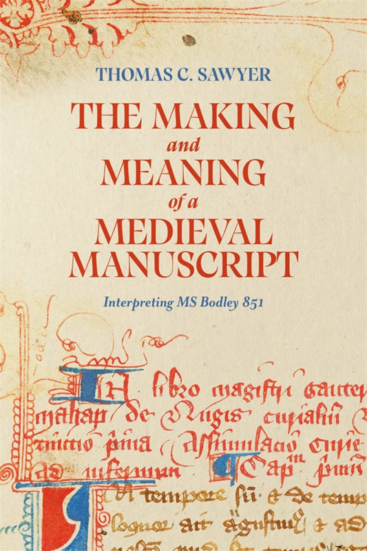 The Making and Meaning of a Medieval Manuscript