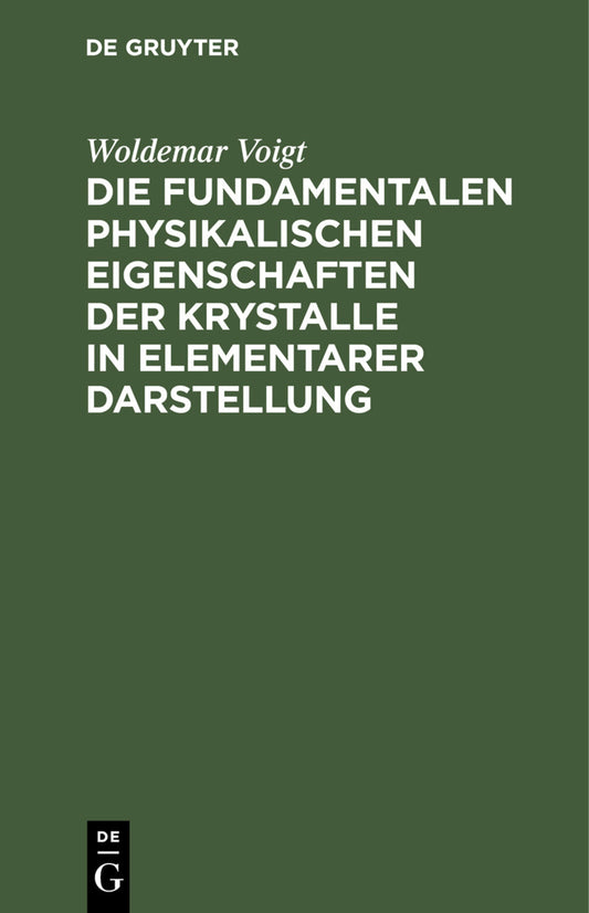 Die fundamentalen Physikalischen Eigenschaften der Krystalle in elementarer Darstellung