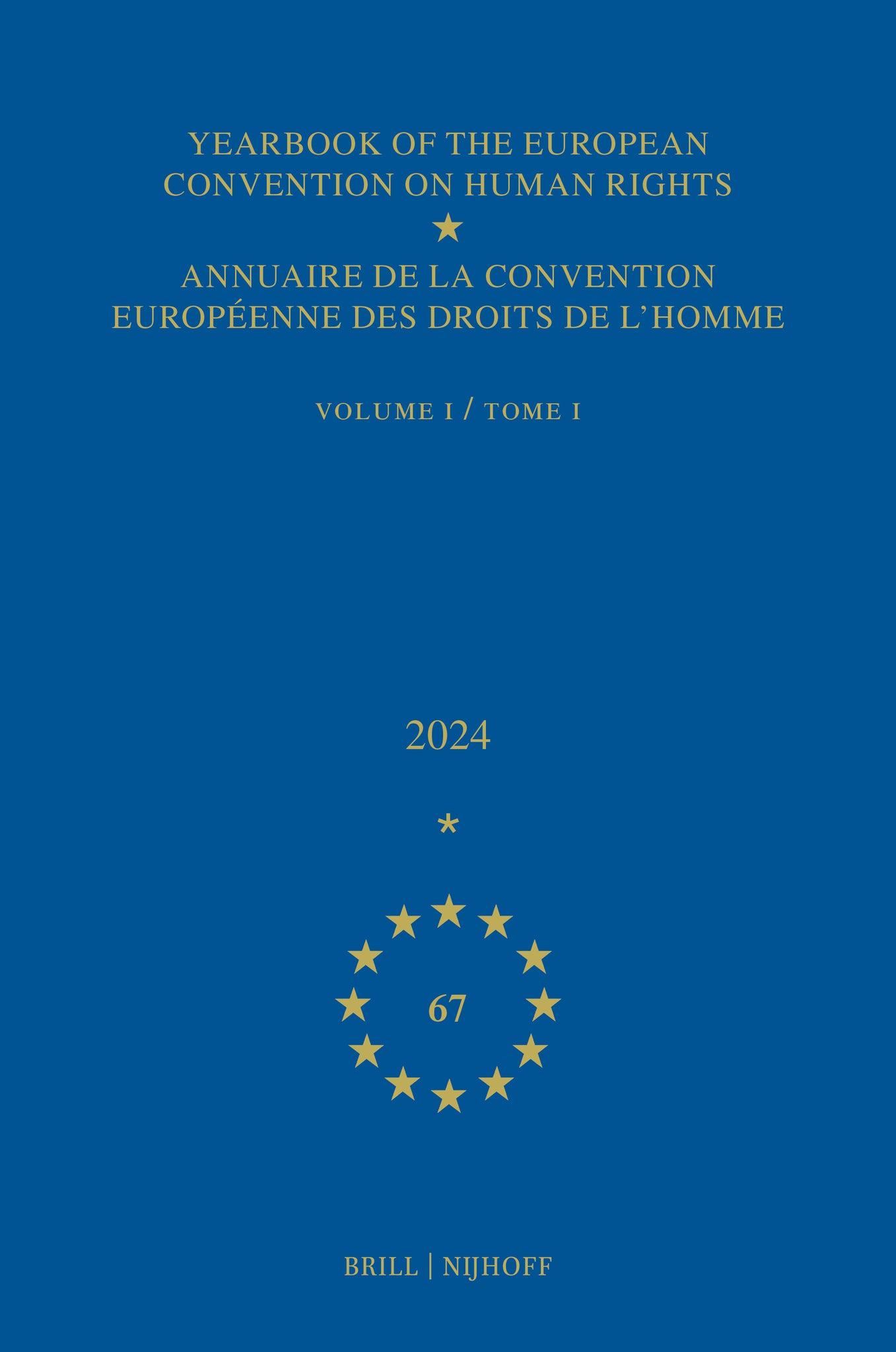 Yearbook of the European Convention on Human Rights / Annuaire de la convention européenne des droits de l'homme, Volume 67 (2024) (VOLUME I)