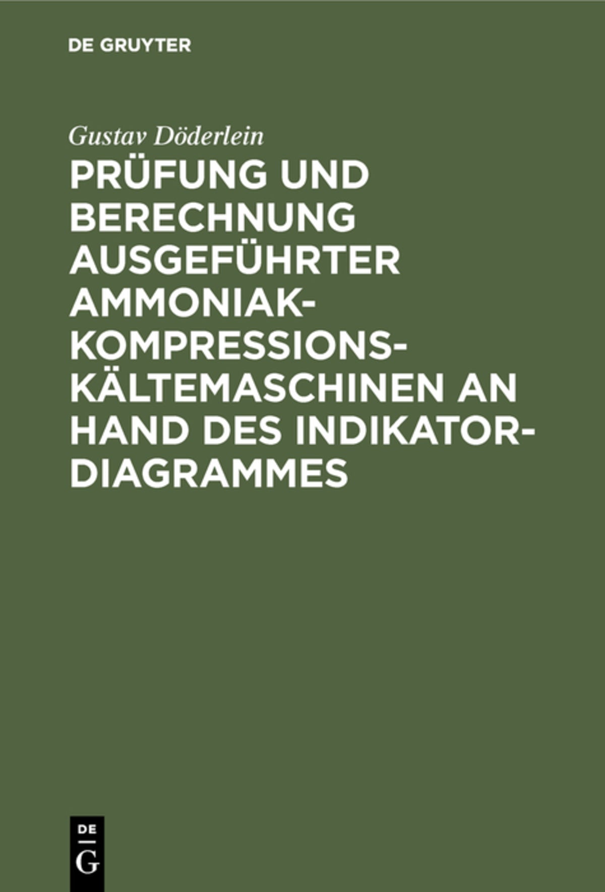 Cover image for Prüfung und Berechnung ausgeführter Ammoniak-Kompressions-Kältemaschinen an Hand des Indikator-Diagrammes ISBN 9783486739480