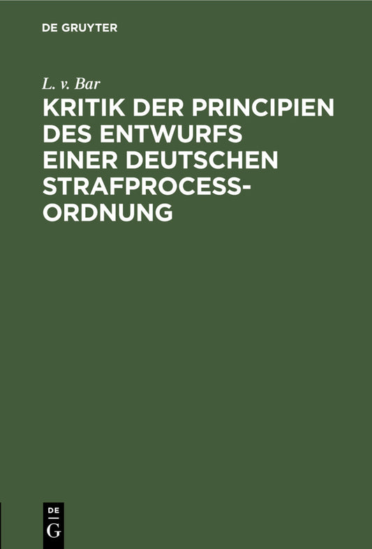 Kritik der Principien des Entwurfs einer Deutschen Strafproceßordnung