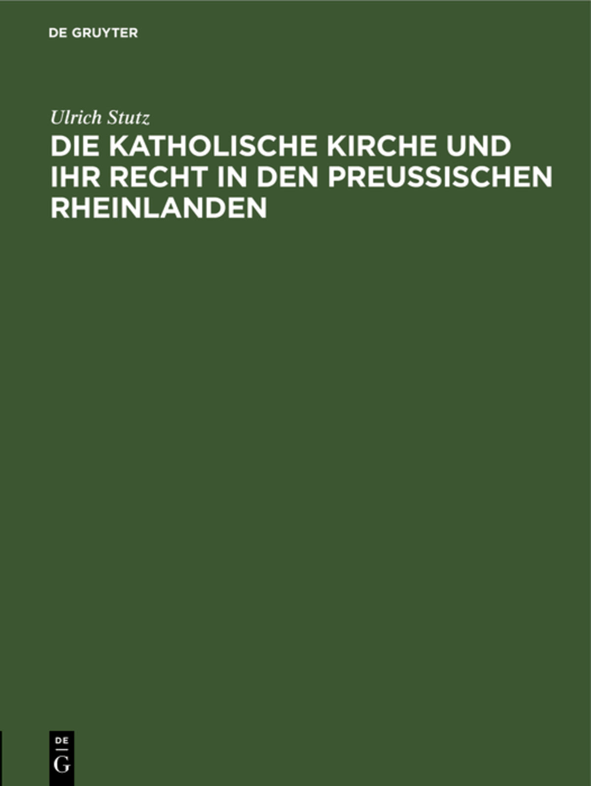Cover image for Die katholische Kirche und ihr Recht in den preußischen Rheinlanden ISBN 9783111276991