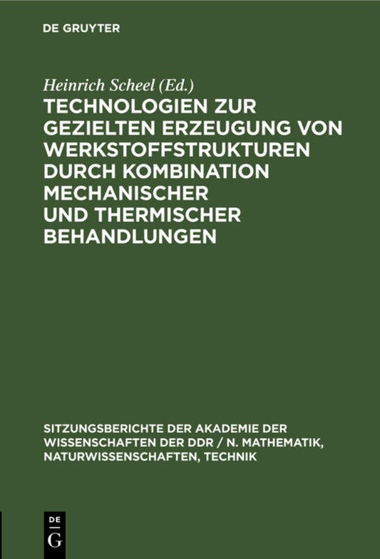 Technologien zur gezielten Erzeugung von Werkstoffstrukturen durch Kombination mechanischer und thermischer Behandlungen