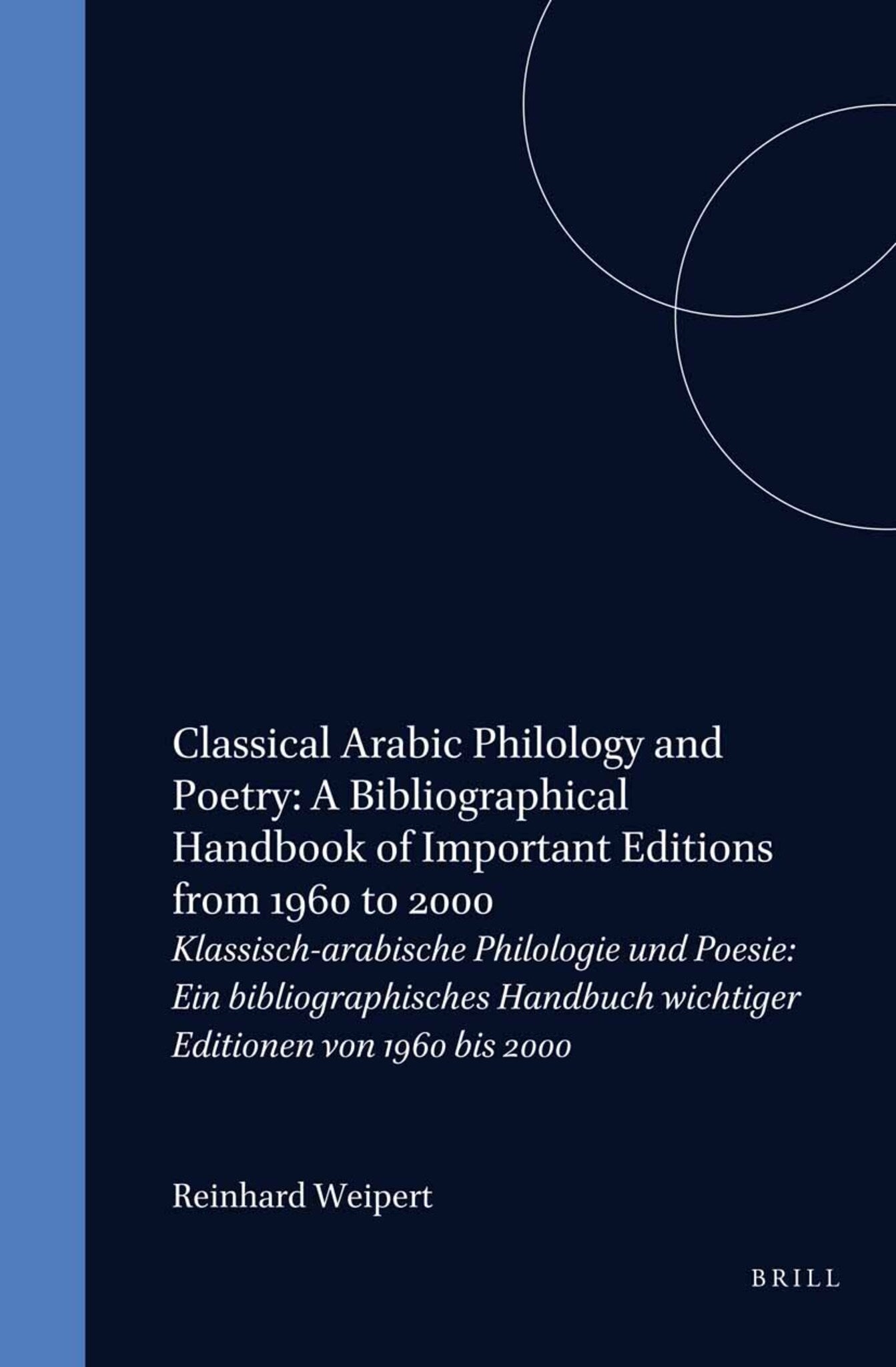 Classical Arabic Philology and Poetry: A Bibliographical Handbook of Important Editions from 1960 to 2000