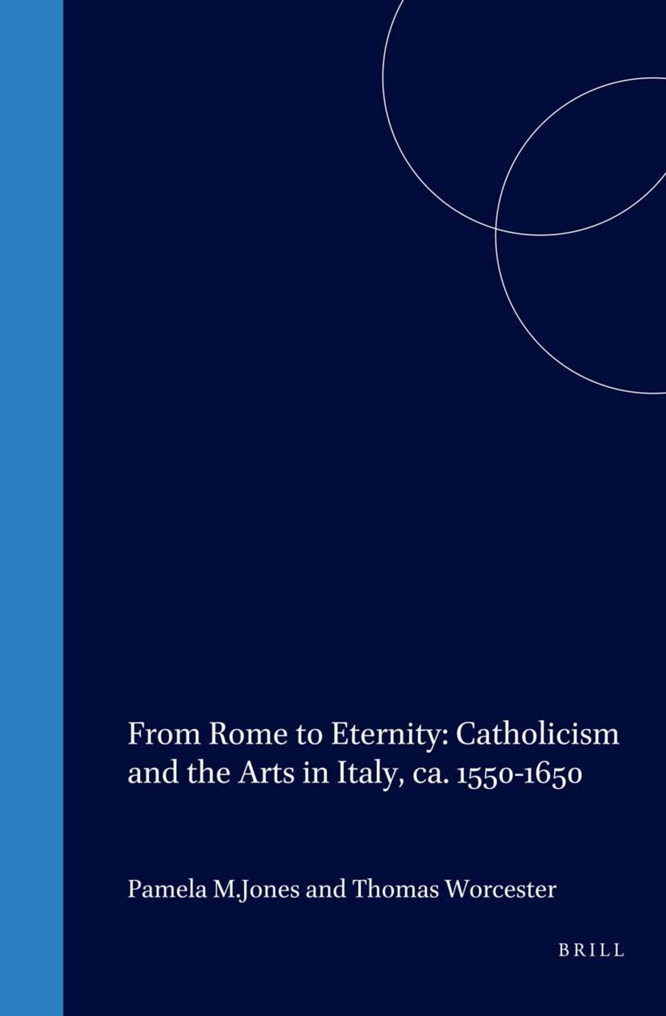 From Rome to Eternity: Catholicism and the Arts in Italy, ca. 1550-1650