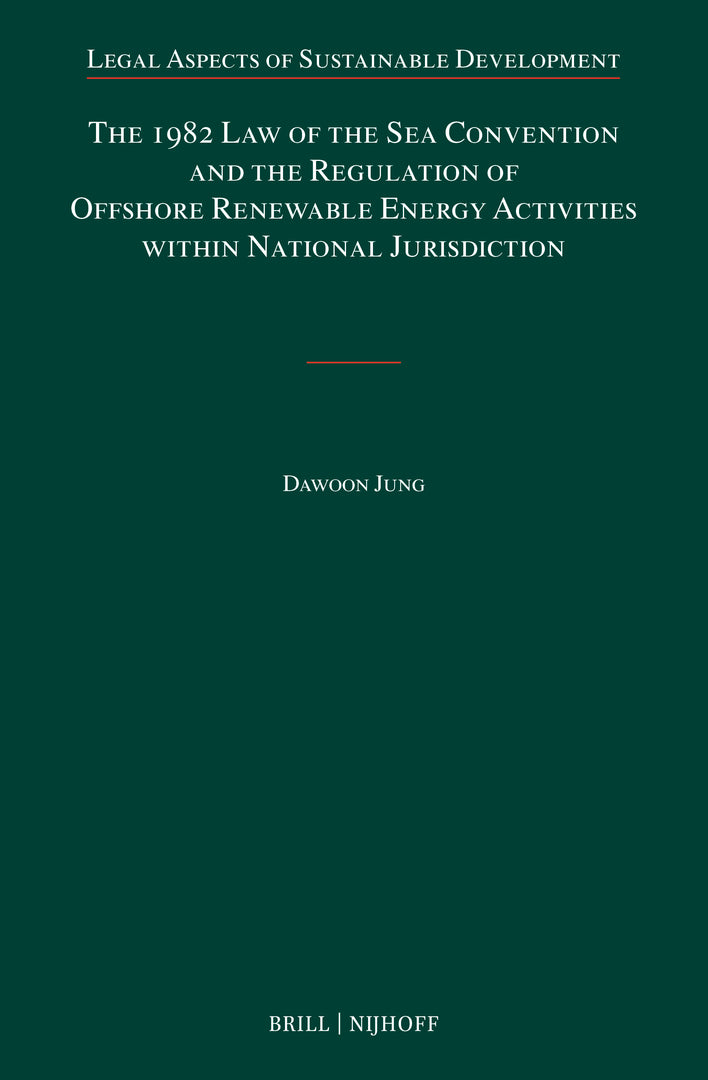 Cover image for The 1982 Law of the Sea Convention and the Regulation of Offshore Renewable Energy Activities within National Jurisdiction ISBN 9789004508743