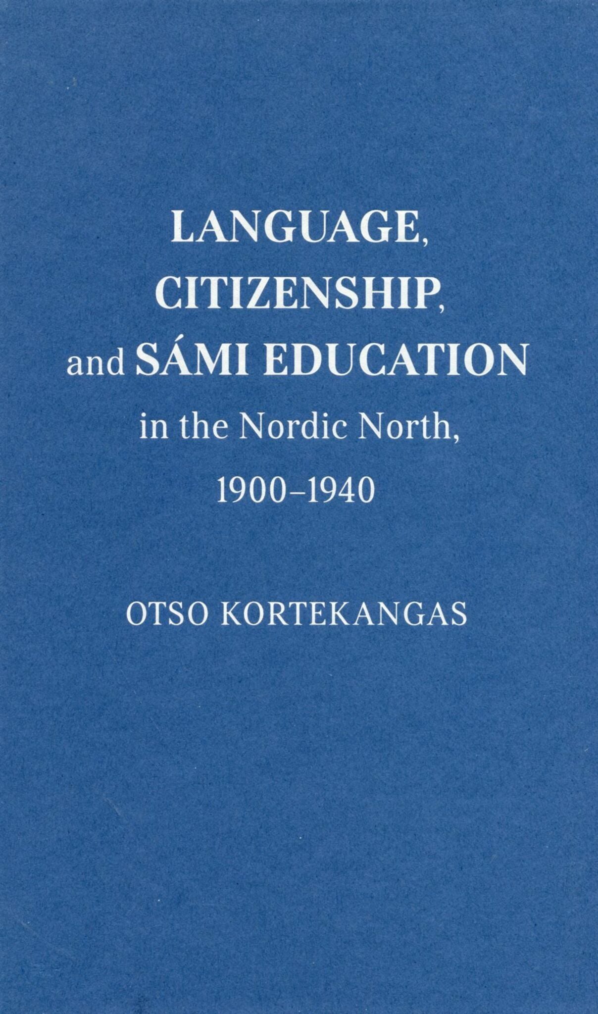 Language, Citizenship, and Sámi Education in the Nordic North, 1900-1940