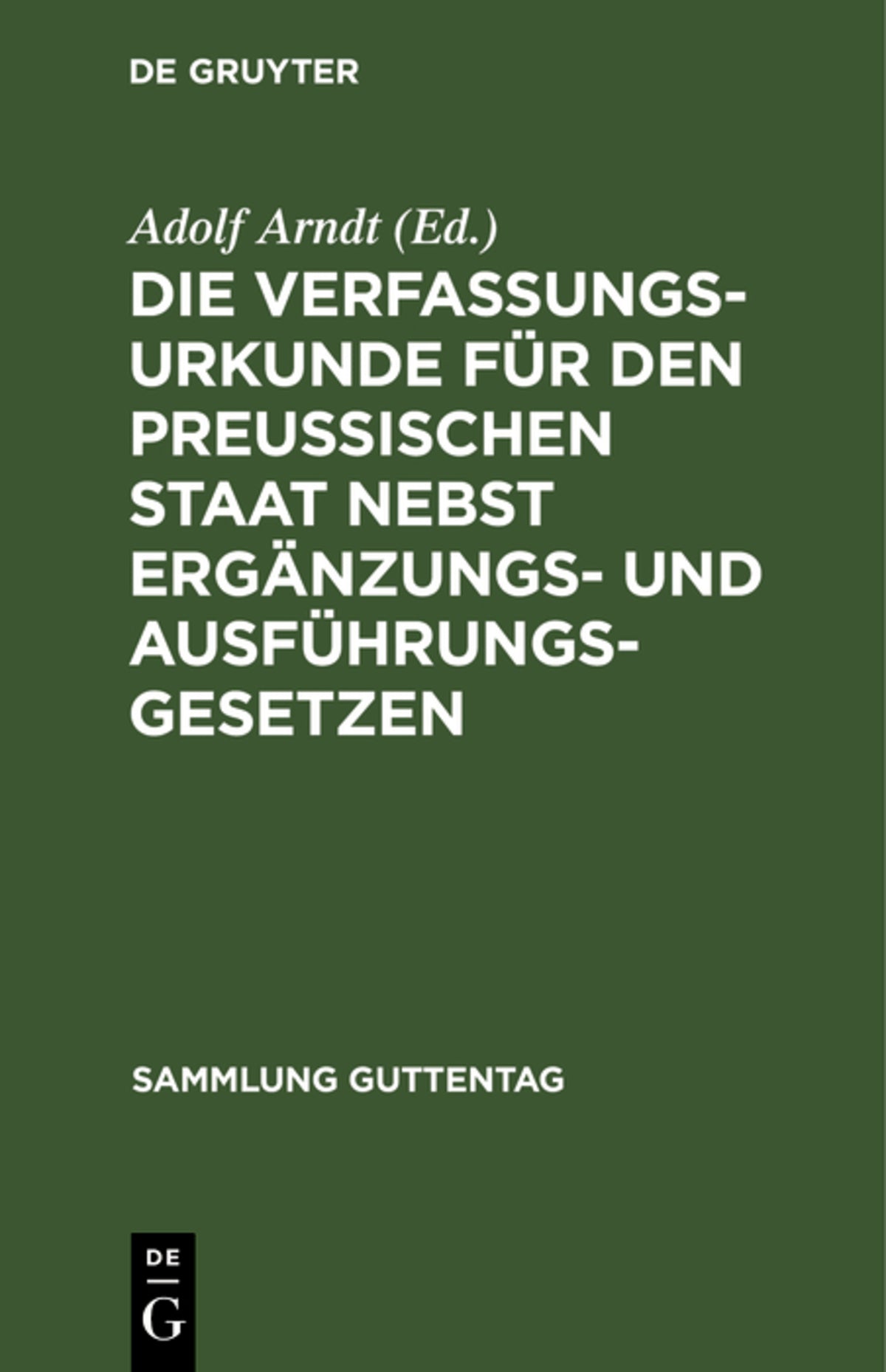 Cover image for Die Verfassungs-Urkunde für den Preussischen Staat nebst Ergänzungs- und Ausführungs-Gesetzen ISBN 9783111164168