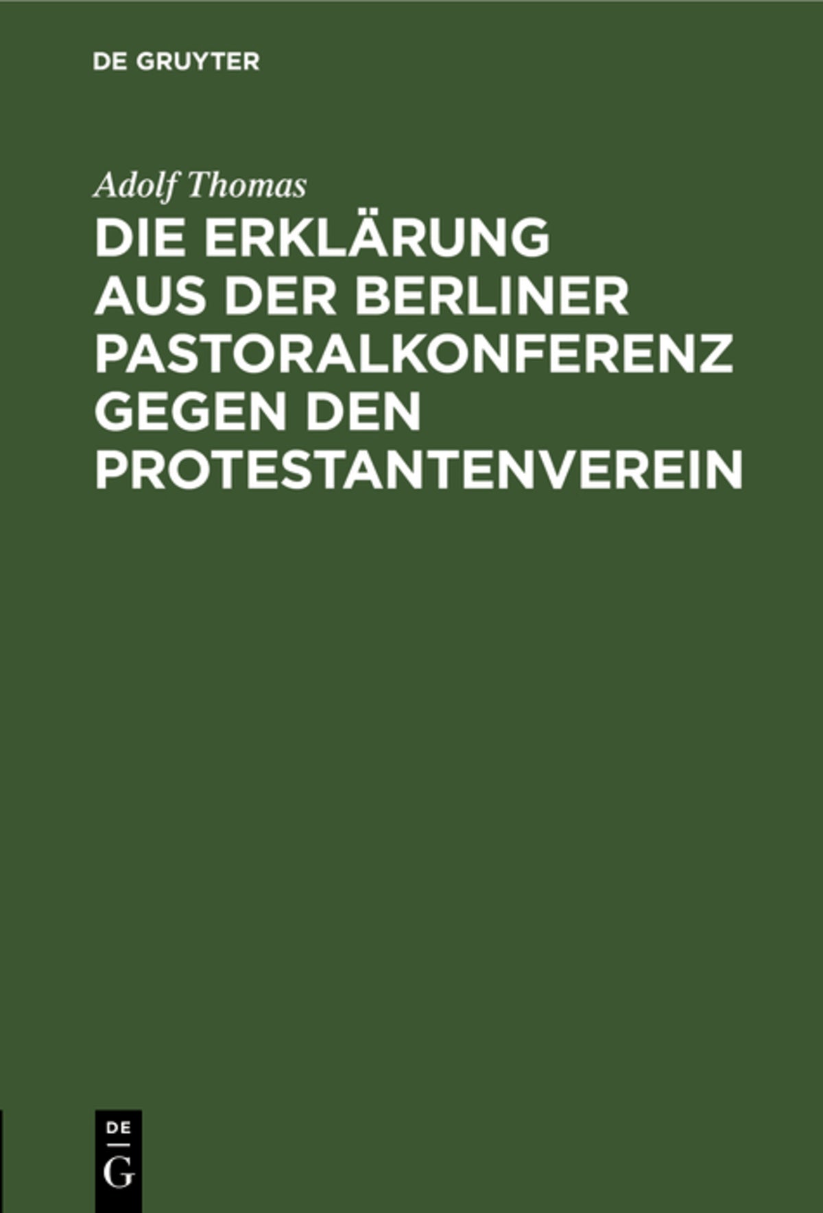 Cover image for Die Erklärung aus der Berliner Pastoralkonferenz gegen den Protestantenverein ISBN 9783111120225