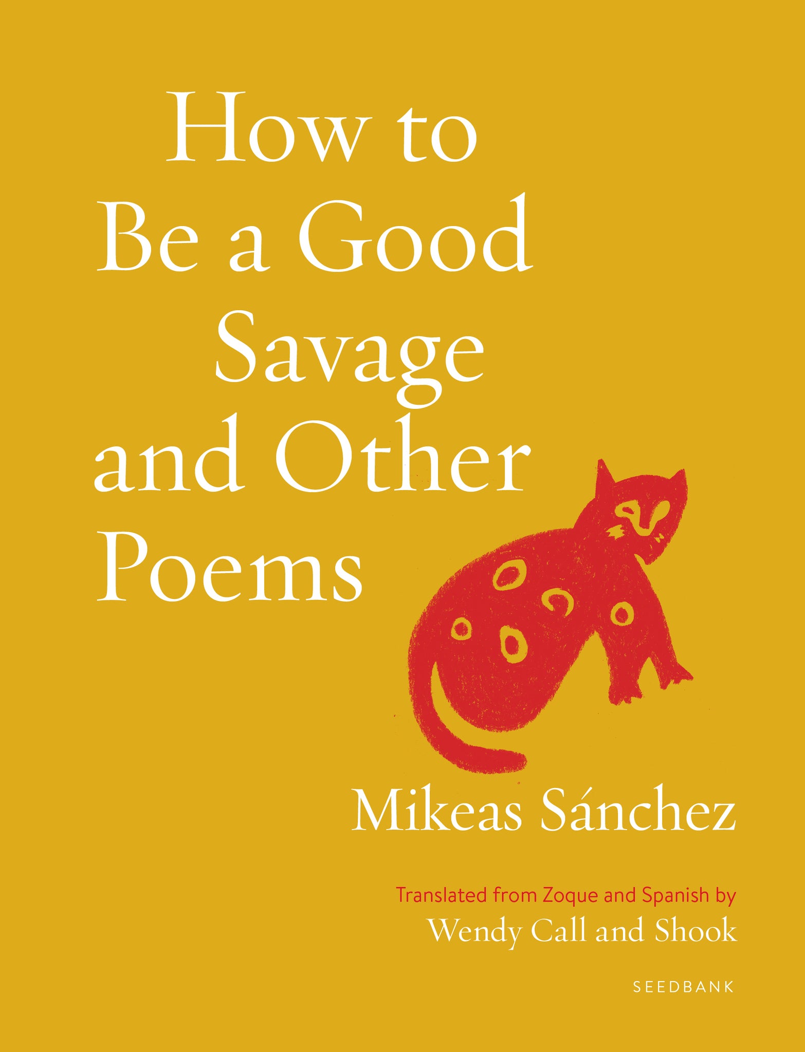 Cover image for How to Be a Good Savage and Other Poems ISBN 9781639550203